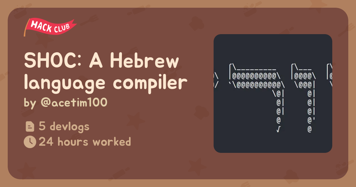 SHOC: A Hebrew language compiler - Flavortown