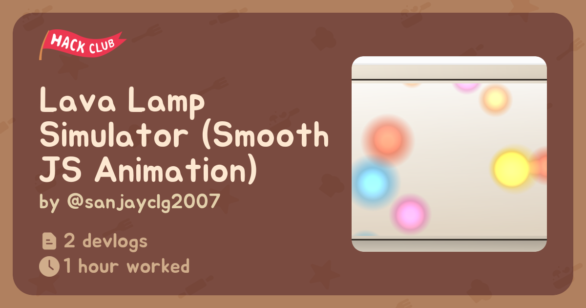 Lava Lamp Simulator (Smooth JS Animation) - Flavortown