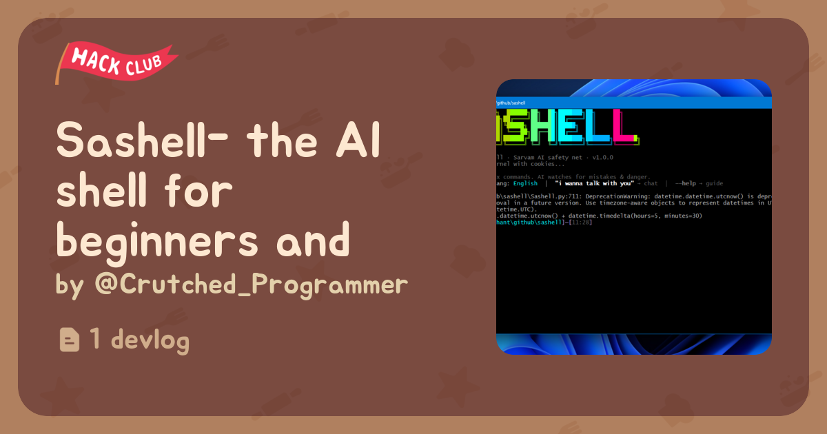 Sashell- the AI shell for beginners and those wo love CLI - Flavortown