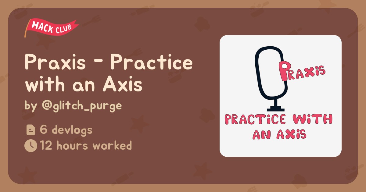 Praxis - Practice with an Axis - Flavortown