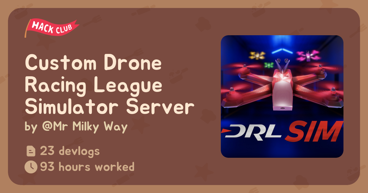 Custom Drone Racing League Simulator Server - Flavortown