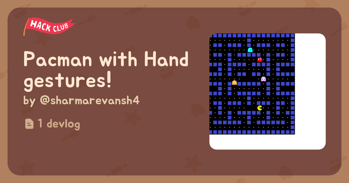 Pacman with Hand gestures! - Flavortown